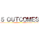 ５ ＯＵＴＣＯＭＥＳ ()