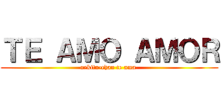 ＴＥ ＡＭＯ ＡＭＯＲ (nekita-chan te ama )