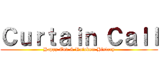 Ｃｕｒｔａｉｎ Ｃａｌｌ (Happy End & Rainbow History)