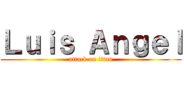 Ｌｕｉｓ Ａｎｇｅｌ (attack on titan)