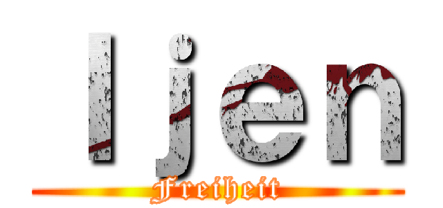 Ｉｊｅｎ (Freiheit)