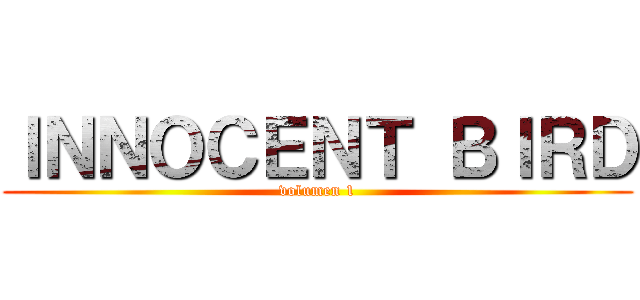 ＩＮＮＯＣＥＮＴ ＢＩＲＤ (volumen 1)