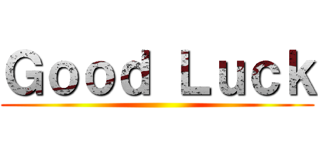 Ｇｏｏｄ Ｌｕｃｋ ()