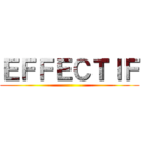 ＥＦＦＥＣＴＩＦ ()