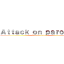 Ａｔｔａｃｋ ｏｎ ｐａｒｏｄｙｓ (A abridged series)