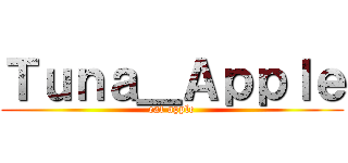 Ｔｕｎａ＿Ａｐｐｌｅ (eat apple)