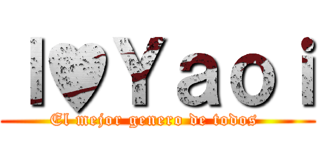 Ｉ♥Ｙａｏｉ (El mejor genero de todos )