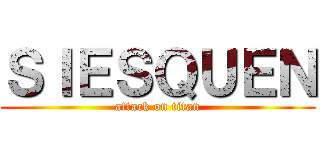ＳＩＥＳＱＵＥＮ (attack on titan)