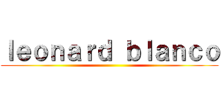 ｌｅｏｎａｒｄ ｂｌａｎｃｏ ()
