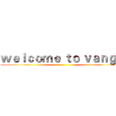 ｗｅｌｃｏｍｅ ｔｏ ｖａｎｇｏ ()