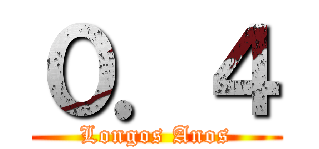 ０．４ (Longos Anos)