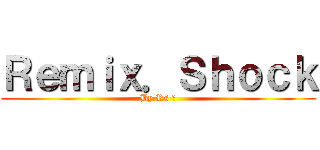 Ｒｅｍｉｘ．Ｓｈｏｃｋ (By Rs 喜)