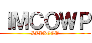 ＩＭＣＯＷＰ (IMPKCOW)