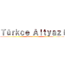 Ｔüｒｋｃｅ Ａｌｔｙａｚı (attack on titan)