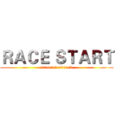ＲＡＣＥ ＳＴＡＲＴ (2014/12-2015/3)