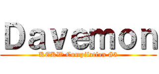 Ｄａｖｅｍｏｎ (KEKW Compilation #3)