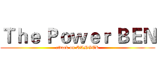 Ｔｈｅ Ｐｏｗｅｒ ＢＥＮ (attack on RANGER)