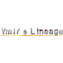 Ｙｍｉｒ'ｓ Ｌｉｎｅａｇｅ (The Shifting Era)