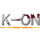 Ｋ－ＯＮ (w  ooo   fourze)
