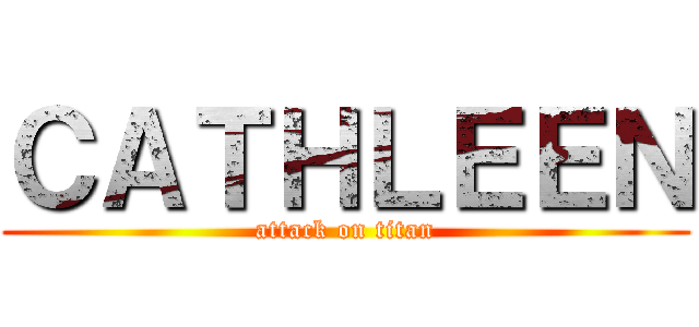 ＣＡＴＨＬＥＥＮ (attack on titan)