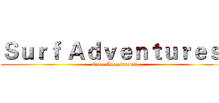 Ｓｕｒｆ Ａｄｖｅｎｔｕｒｅｓ (Surf Adventures)