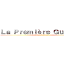 Ｌａ Ｐｒｅｍｉèｒｅ Ｇｕｅｒｒｅ  (Elyse & Fanny)