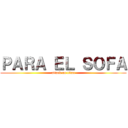 ＰＡＲＡ ＥＬ ＳＯＦＡ (attack on titan)