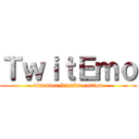 ＴｗｉｔＥｍｏ (discover friends emtion)