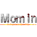 Ｍｏｍｉｎ (fuck you mother itch)