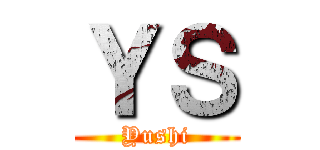 ＹＳ (Yushi)