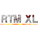 ＲＴＭ ＸＬ ()