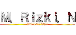 Ｍ．Ｒｉｚｋｉ．Ｎ (Attack On Titan)