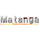 Ｍａｔａｎｇａ (dijo la changa...)