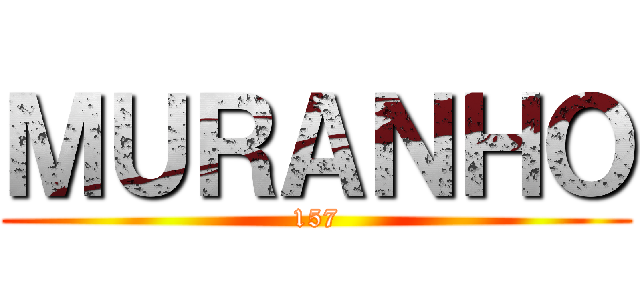 ＭＵＲＡＮＨＯ (157)