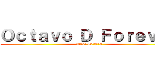 Ｏｃｔａｖｏ Ｄ Ｆｏｒｅｖｅｒ (attack on titan)