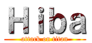 Ｈｉｂａ (attack on titan)