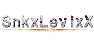 ＳｎｋｘＬｅｖｉｘＸ (attack on titan)