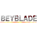 ＢＥＹＢＬＡＤＥ ()