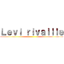 Ｌｅｖｉ ｒｉｖａｉｌｌｅ ()