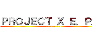 ＰＲＯＪＥＣＴ Ｘ Ｅ．Ｐ．Ｈ (attack on titan)