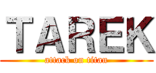 ＴＡＲＥＫ (attack on titan)