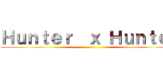 Ｈｕｎｔｅｒ  ｘ Ｈｕｎｔｅｒ ()