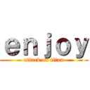 ｅｎｊｏｙ (attack on titan)