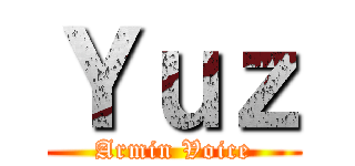 Ｙｕｚ (Armin Voice)