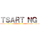 ＴＳＡＲＴ ＮＧ  ()