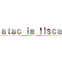 ａｔａｃ ｌａ ｌｉｓｃａ (braaa)