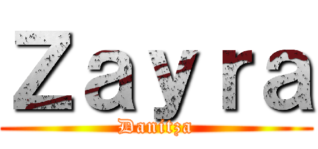 Ｚａｙｒａ (Danitza)