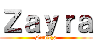 Ｚａｙｒａ (Danitza)