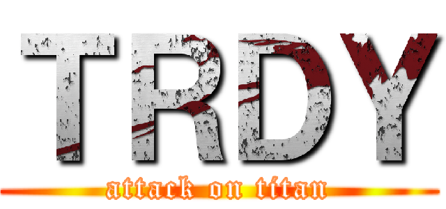ＴＲＤＹ (attack on titan)