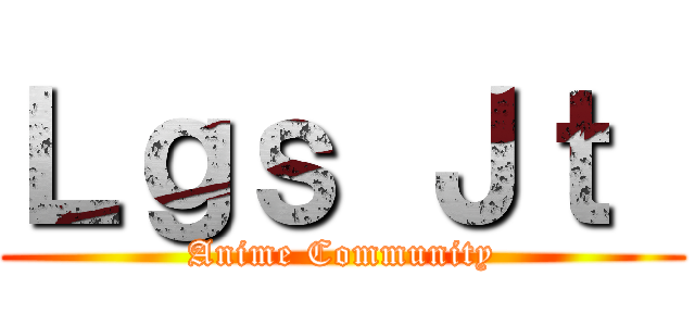Ｌｇｓ Ｊｔ  (Anime Community)